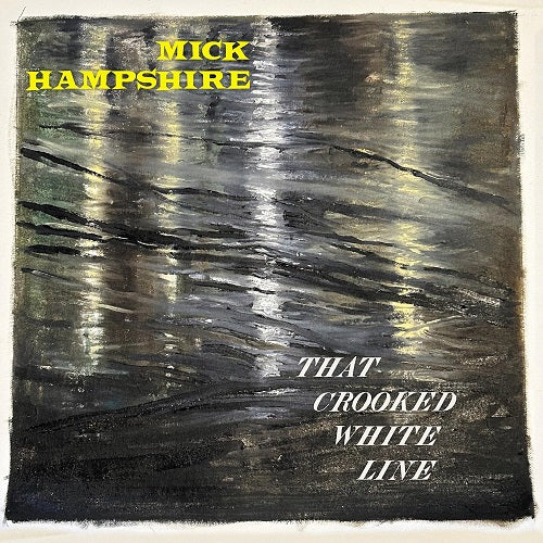 Mick Hampshire That Crooked White Line New CD Presale