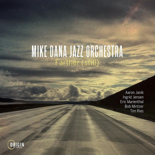 MIKE DANA JAZZ ORCHESTRA Farther Still New CD Presale