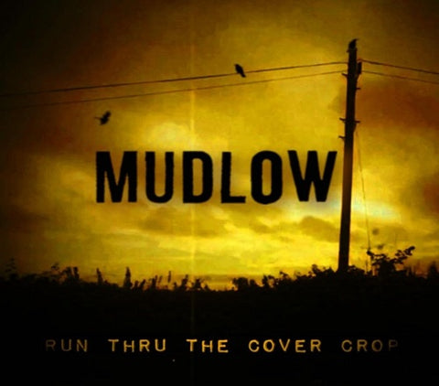 Mudlow Run Thru the Cover Crop New CD Presale