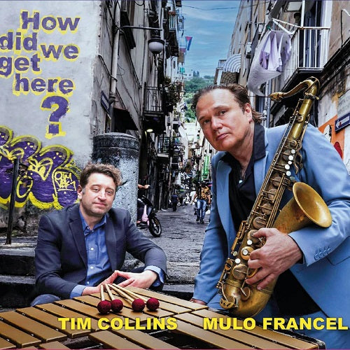Mulo Francel & Tim Collins How Did We Get Here And New CD Presale