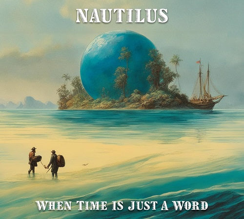 Nautilus When Time Is Just A Word New CD