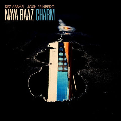 Naya Baaz Rez Abbasi & Josh Feinberg Charm And New CD