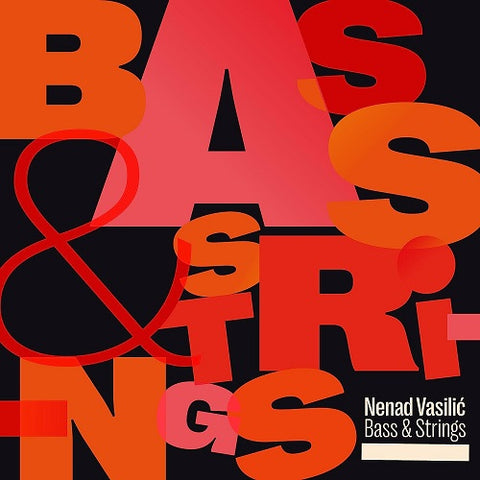 Nenad Vasilic Bass & Strings And New CD