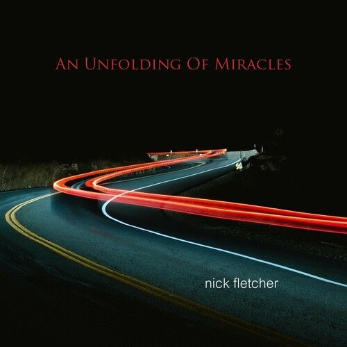 Nick Fletcher An Unfolding Of Miracles New CD Presale