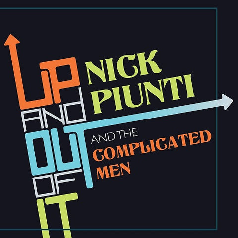 Nick Piunti & The Complicated Men Up and Out of It And New CD