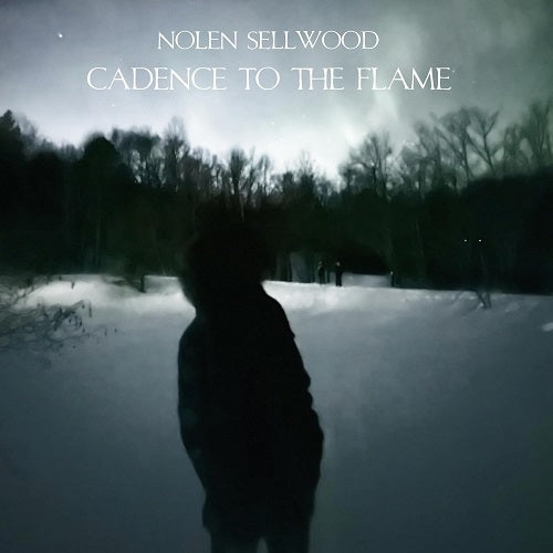 Nolen Sellwood Cadence To The Flame New CD