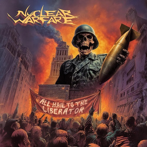 Nuclear Warfare All Hail To The Liberator New CD Presale