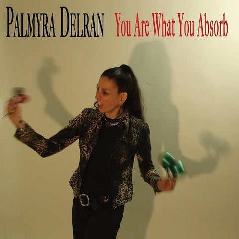 Palmyra Delran You Are What You Absorb New CD