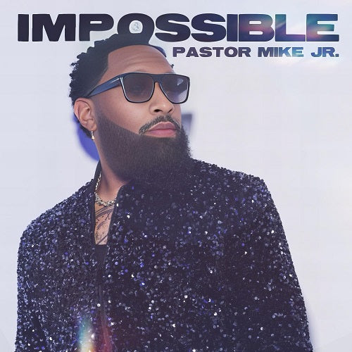 Pastor Mike Jr Impossible New CD