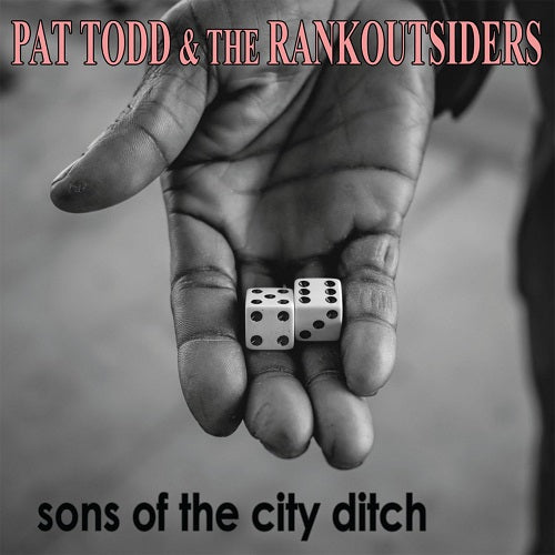 Pat Todd & The Rank Outsiders Sons of the City Ditch And New CD