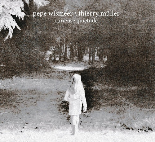 Pepe Wismeer & Thierry Muller Curieuse Quietude And New CD