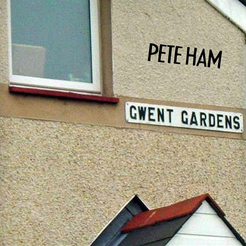 Pete Ham Gwent Gardens New CD