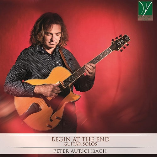Peter Autschbach Begin At The End Guitar Solos New CD Presale