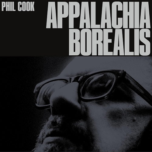 Phil Cook Appalachia Borealis New CD