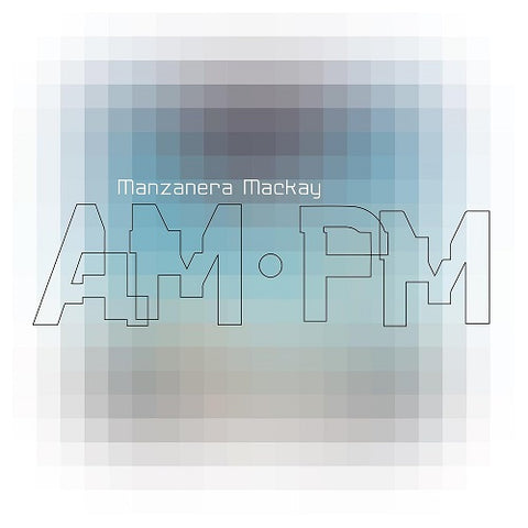 Phil Manzanera & Andy Mackay Manzanera Mackay AM PM And New CD