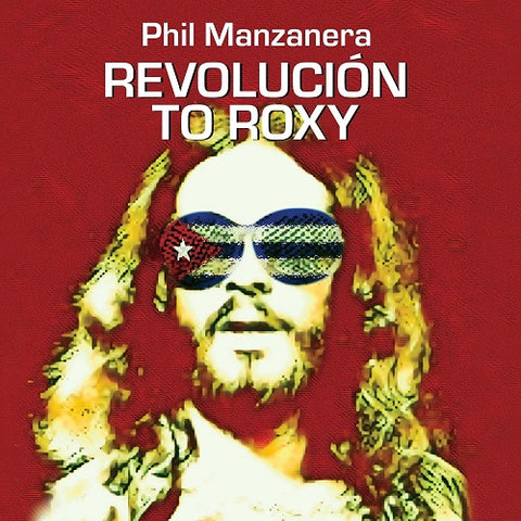 Phil Manzanera Revolucion to Roxy New CD