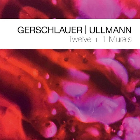 Philipp Gerschlauer & Gebhard Ullmann Twelve + 1 murals And New CD