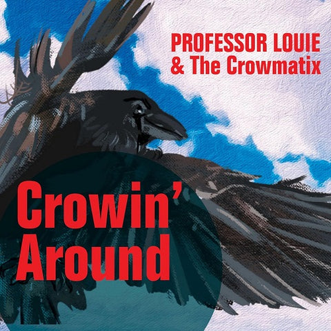 PROFESSOR LOUIE & THE CROWMATIX Crowin Around And New CD