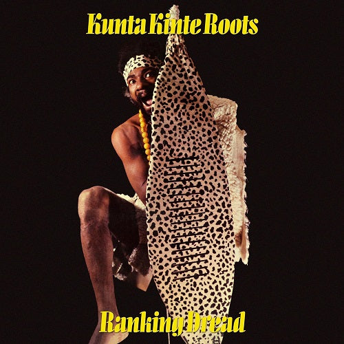 Ranking Dread Kunta Kinte Roots New CD Presale