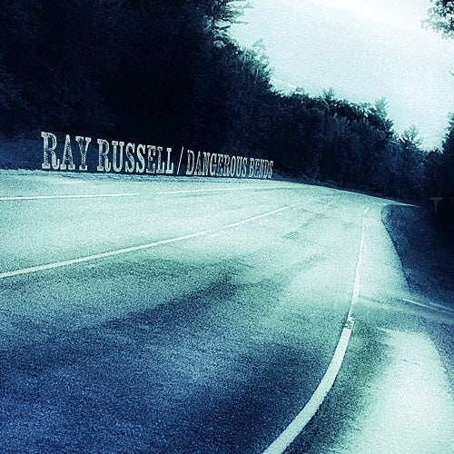 Ray Russell Dangerous Bends New CD Presale