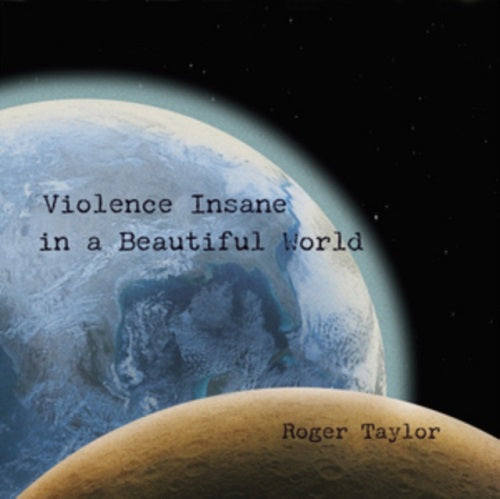 Roger Taylor Violence Insane In A Beautiful World New CD Presale