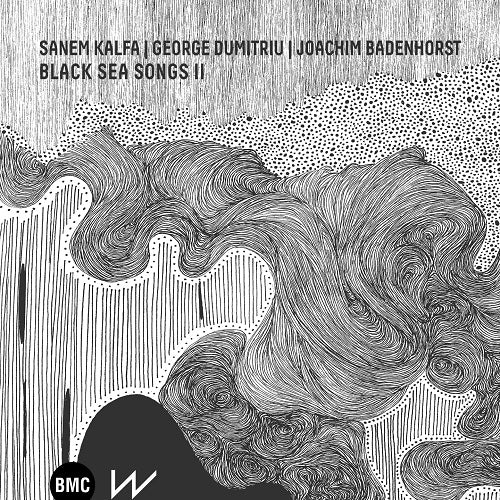Sanem Kalfa George Dumitriu & Joachim Badenhorst Black Sea Songs II CD Presale
