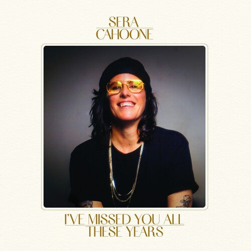 Sera Cahoone Ive Missed You All These Years New CD Presale