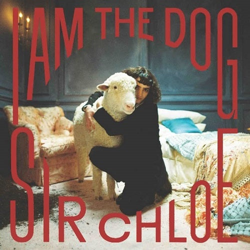 Sir Chloe I Am the Dog New CD