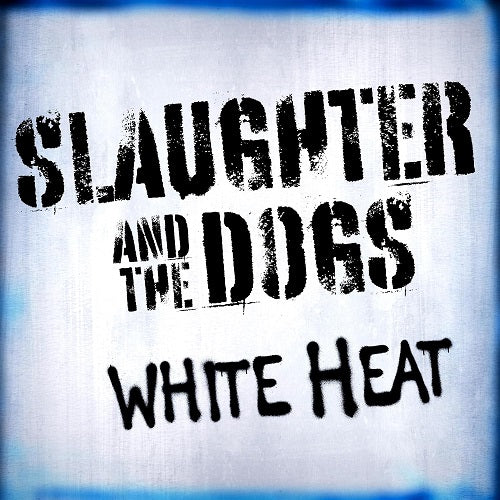 Slaughter & the Dogs White Heat And New CD Presale