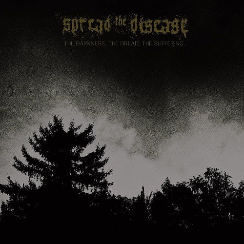 SPREADING THE DISEASE The Dakness The Dread The Suffering New CD Presale