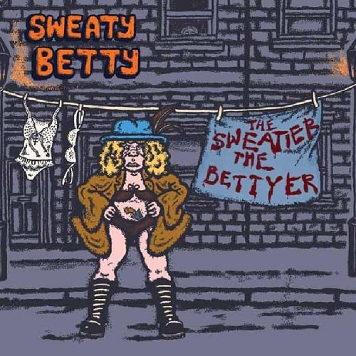 Sweaty Betty The sweatier the Bettyer New CD Presale