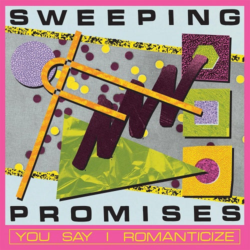 Sweeping Promises You Say I Romanticize New CD Presale