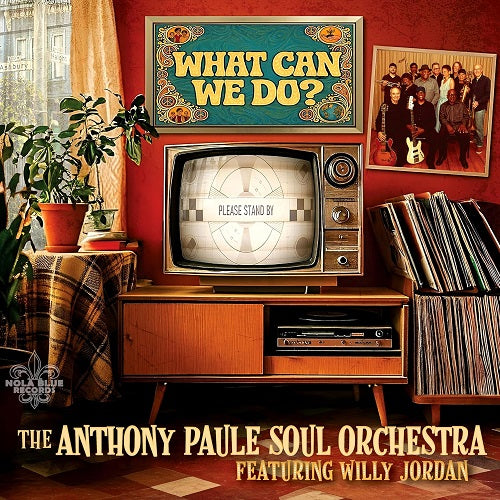 The Anthony Paule Soul Orchestra What Can We Do New CD Presale