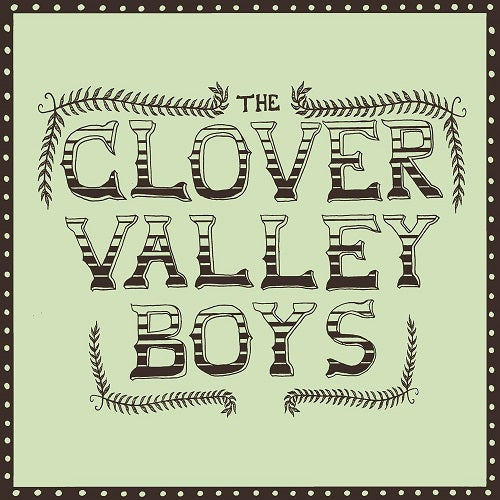 The Clover Valley Boys Self Titled New CD Presale