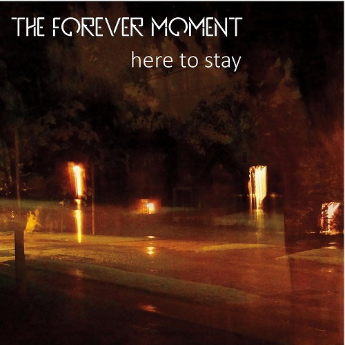 The Forever Moment Here to Stay New CD Presale