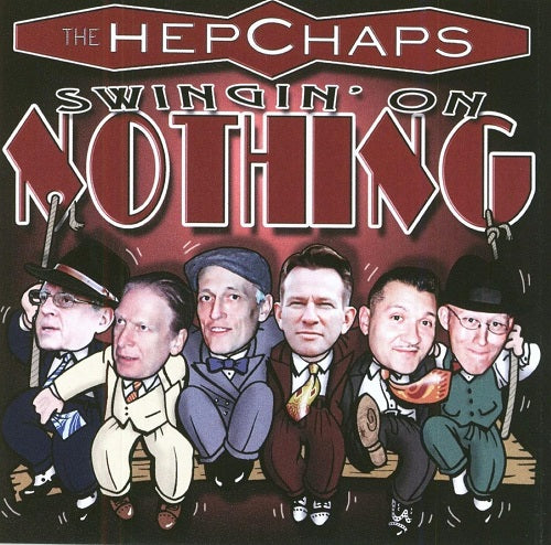 The Hep Chaps SWINGIN ON NOTHIN New CD Presale