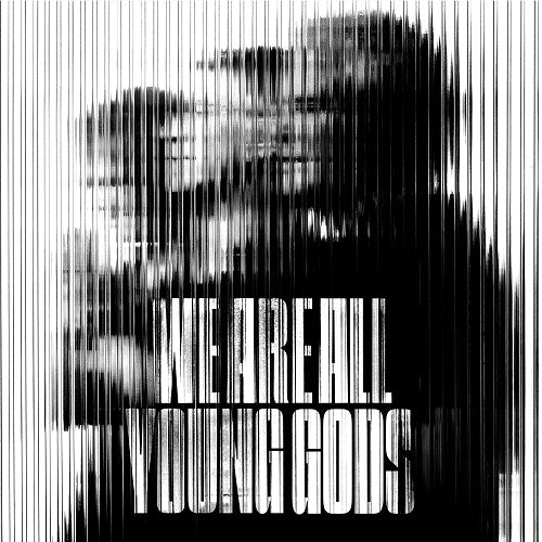 The Young Gods We Are All Young Gods Live at Fri Son 19 12 2025 New CD Presale