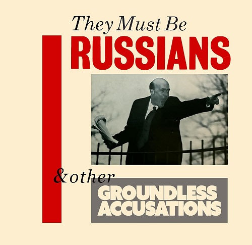 They Must Be Russians & Other Groundless Accusations And New CD Presale