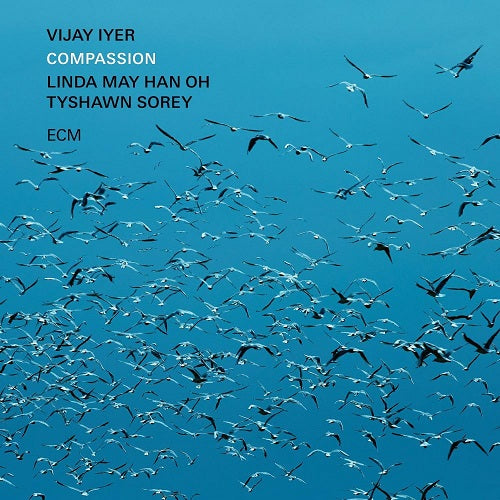 VIJAY IYER LINDA MAY HAN OH TYSHAWN SOREY Compassion SHM New CD