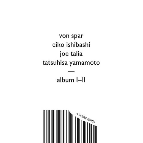 Von Spar Eiko Ishibashi Joe Talia Tatsuhisa Yamamoto Album I II One Two New CD