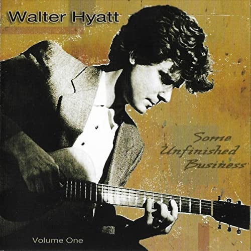 Walter Hyatt Some Unfinished Business Volume 1 Vol One New CD