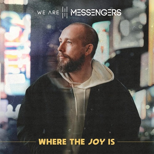 We Are Messengers Where The Joy Is New CD