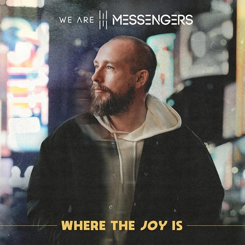 We Are Messengers Where The Joy Is New CD