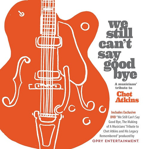 We Still Cant Say Goodbye A Musicians Tribute To Chet Atkins 2 Disc New CD + DVD