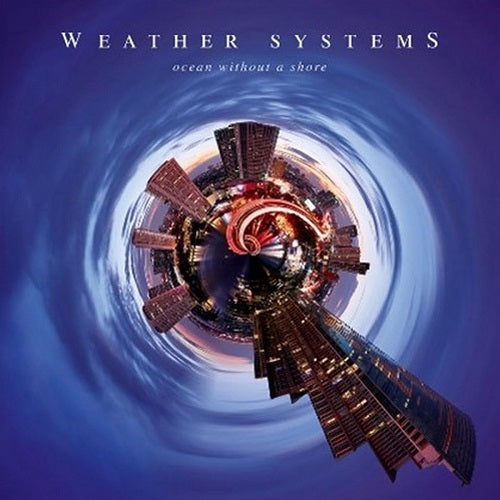 Weather Systems Ocean Without a Shore New CD