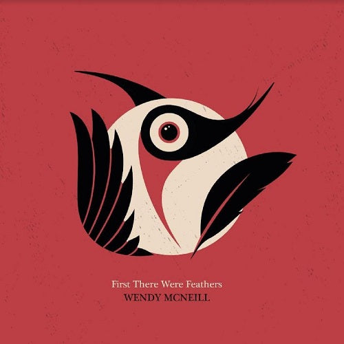 Wendy McNeill First There Were Feathers New CD