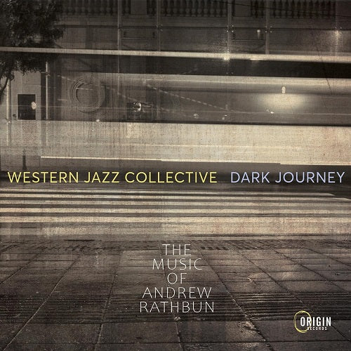 Western Jazz Collective Dark Journey The Music of Andrew Rathbun New CD