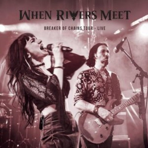 When Rivers Meet Breakers of Chains Tour Live New CD