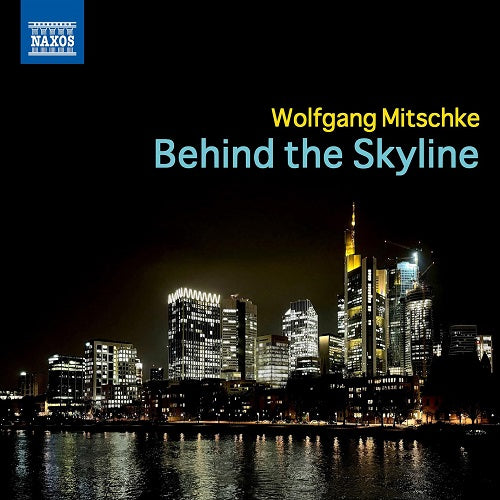 Wolfgang Mitschke Behind the Skyline New CD Presale