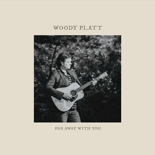 Woody Platt Far Away With You New CD